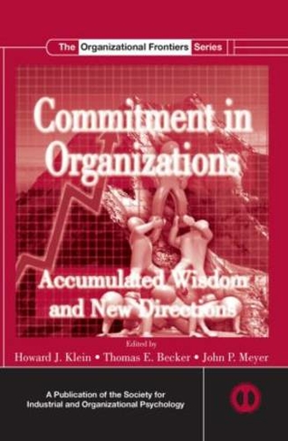 Commitment in Organizations: Accumulated Wisdom and New Directions (SIOP Organizational Frontiers Series)
