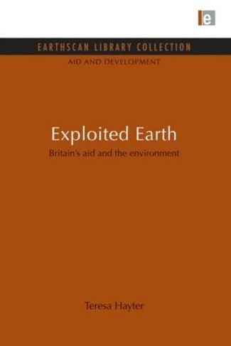 Exploited Earth: Britain's aid and the environment (Aid and Development Set)
