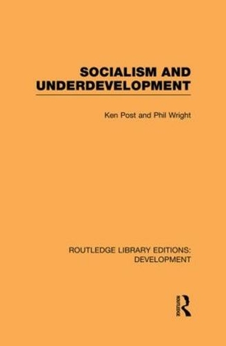 Socialism and Underdevelopment: (Routledge Library Editions: Development)