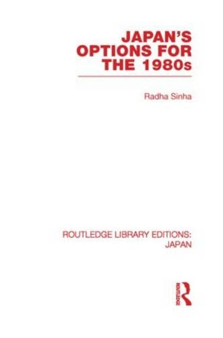 Japan's Options for the 1980s: (Routledge Library Editions: Japan)