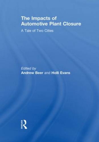 The Impacts of Automotive Plant Closure: A Tale of Two Cities (Regions and Cities)