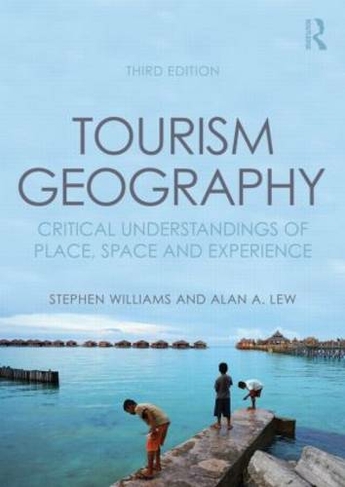 Tourism Geography: Critical Understandings of Place, Space and Experience (3rd edition)