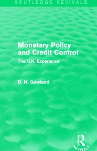 Monetary Policy and Credit Control (Routledge Revivals): The UK Experience (Routledge Revivals)