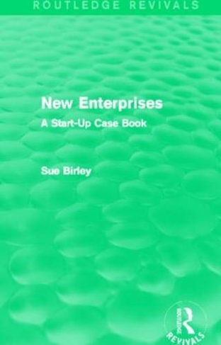 New Enterprises (Routledge Revivals): A Start-Up Case Book (Routledge Revivals)