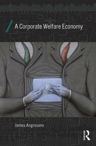 A Corporate Welfare Economy: (Economics as Social Theory)