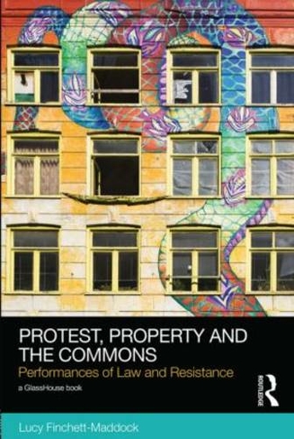 Protest, Property and the Commons: Performances of Law and Resistance (Social Justice)