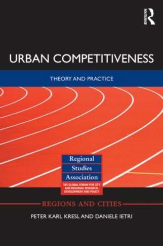 Urban Competitiveness: Theory and Practice (Regions and Cities)
