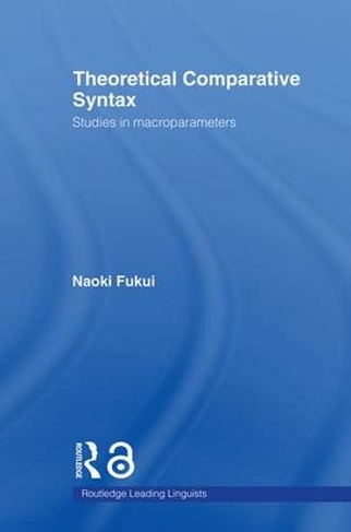 Theoretical Comparative Syntax: Studies in Macroparameters (Routledge Leading Linguists)