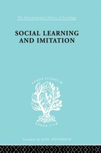 Social Learn&Imitation Ils 254: (International Library of Sociology)
