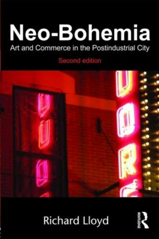 Neo-Bohemia: Art and Commerce in the Postindustrial City (2nd edition)