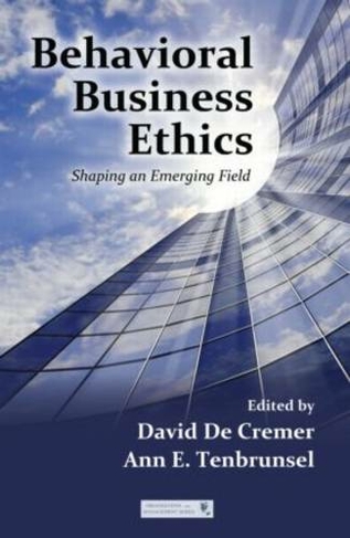 Behavioral Business Ethics: Shaping an Emerging Field (Organization and Management Series)