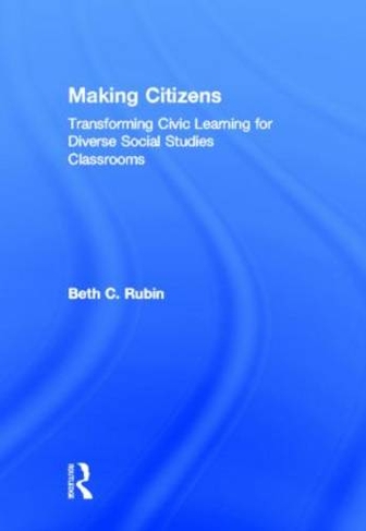 Making Citizens: Transforming Civic Learning for Diverse Social Studies Classrooms