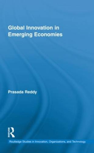 Global Innovation in Emerging Economies: (Routledge Studies in Innovation, Organizations and Technology)