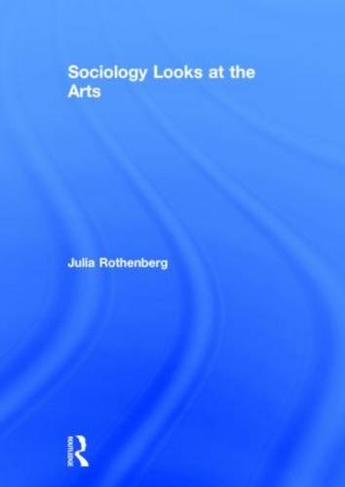 Sociology Looks at the Arts
