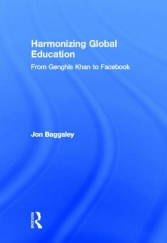 Harmonizing Global Education: From Genghis Khan to Facebook (Open and Flexible Learning Series)