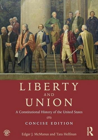 Liberty and Union: A Constitutional History of the United States, concise edition