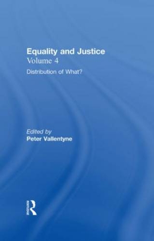 Distribution of What?: Equality and Justice (Ethical Investigations)