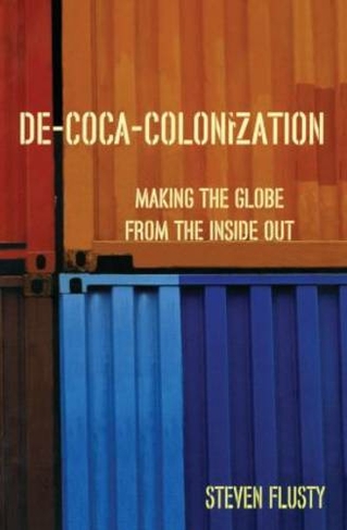 De-Coca-Colonization: Making the Globe from the Inside Out