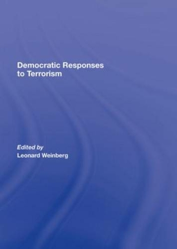 Democratic Responses To Terrorism: (Democracy and Terrorism)