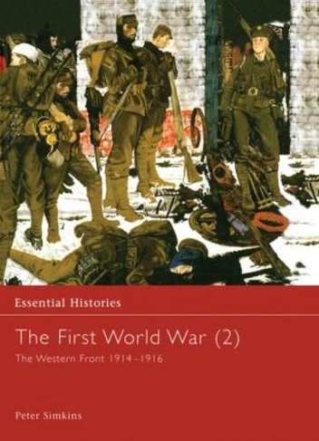 The First World War, Vol. 2: The Western Front 1914-1916 (Essential Histories)