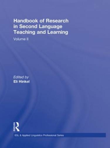 Handbook of Research in Second Language Teaching and Learning: Volume 2 (ESL & Applied Linguistics Professional Series)