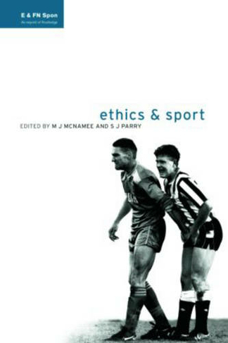Ethics and Sport: (Ethics and Sport)
