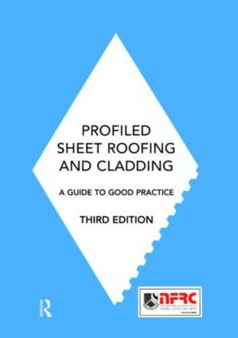 Profiled Sheet Roofing and Cladding: A Guide to Good Practice (3rd edition)