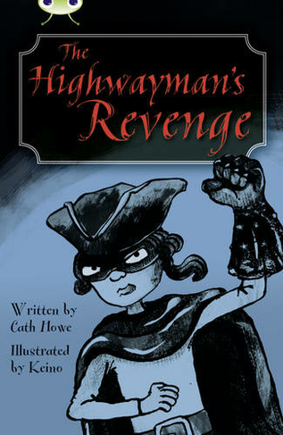 Bug Club Independent Fiction Year 5 Blue B The Highwayman's Revenge: (BUG CLUB)