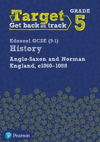 Target Grade 5 Edexcel GCSE (9-1) History Anglo-Saxon and Norman England, c1060-1088 Workbook: (History Intervention)