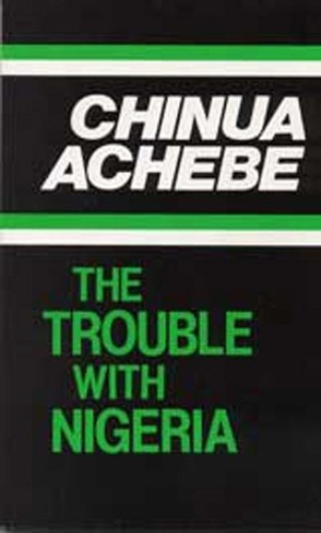 The Trouble with Nigeria: (Heinemann African Writers Series)