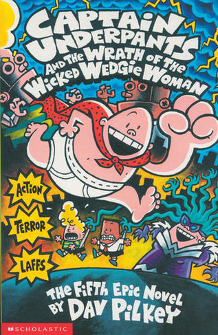 Captain Underpants and the Wrath of the Wicked Wedgie Woman: (Captain Underpants)