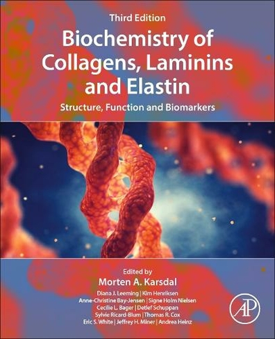 Biochemistry of Collagens, Laminins and Elastin: Structure, Function and Biomarkers (3rd edition)