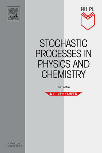 Stochastic Processes in Physics and Chemistry: (North-Holland Personal Library 3rd edition)