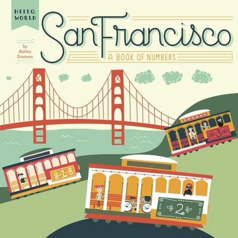 San Francisco: A Book of Numbers (Hello, World)