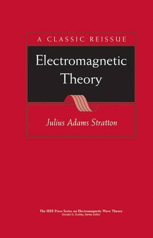 Electromagnetic Theory: (IEEE Press Series on Electromagnetic Wave Theory)