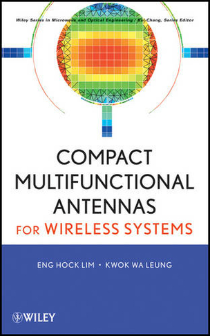Compact Multifunctional Antennas for Wireless Systems: (Wiley Series in Microwave and Optical Engineering)