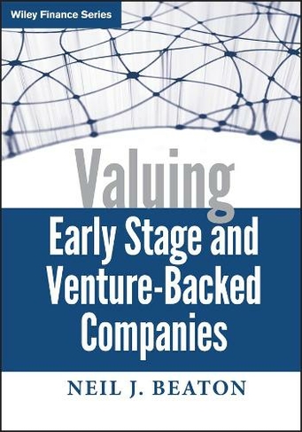 Valuing Early Stage and Venture-Backed Companies: (Wiley Finance)