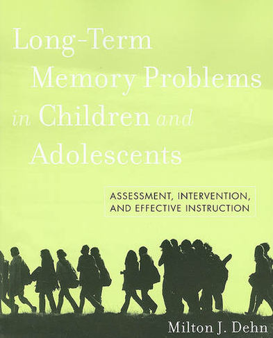 Long-Term Memory Problems in Children and Adolescents: Assessment, Intervention, and Effective Instruction