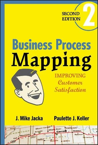 Business Process Mapping: Improving Customer Satisfaction (2nd edition)