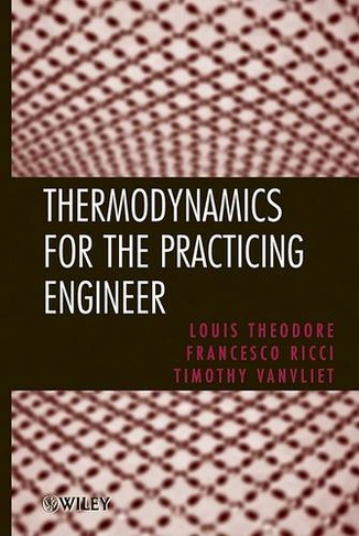 Thermodynamics for the Practicing Engineer: (Essential Engineering Calculations Series)