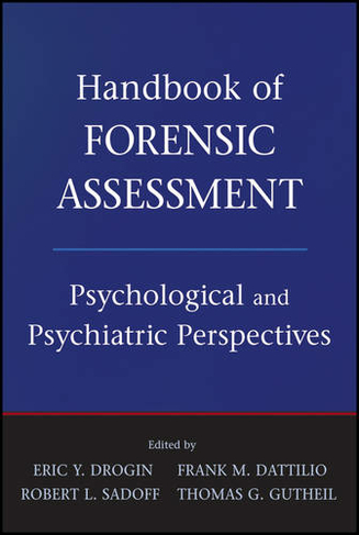 Handbook of Forensic Assessment: Psychological and Psychiatric Perspectives