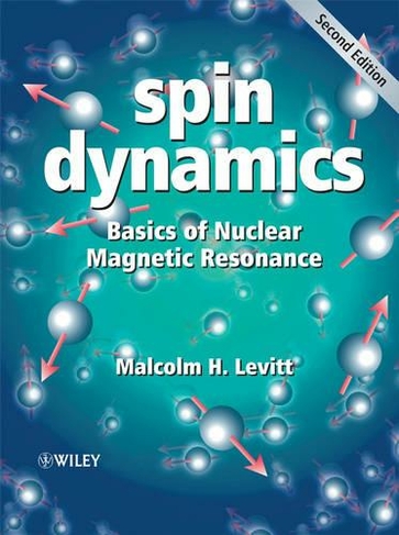 Spin Dynamics: Basics of Nuclear Magnetic Resonance (2nd edition)