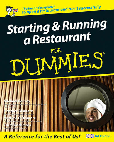 Starting and Running a Restaurant For Dummies, UK Edition: (UK Edition)