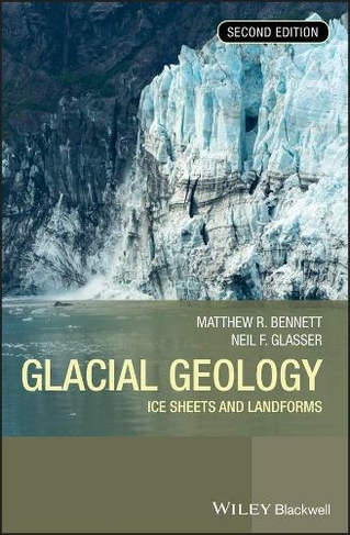 Glacial Geology: Ice Sheets and Landforms (2nd edition)