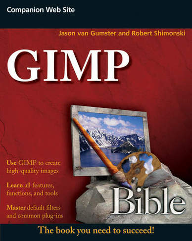 GIMP Bible: (Bible)