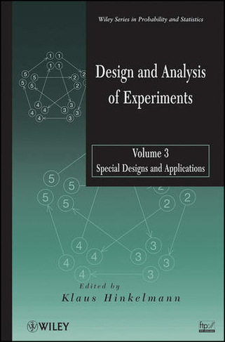 Design and Analysis of Experiments, Volume 3: Special Designs and Applications (Wiley Series in Probability and Statistics)