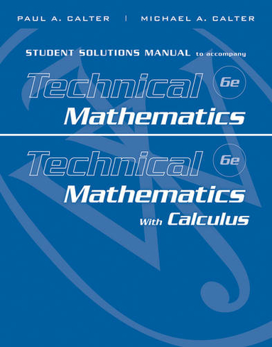 Student Solutions Manual to accompany Technical Mathematics 6e & Technical Mathematics with Calculus: (6th edition)