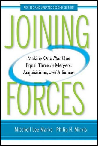 Joining Forces: Making One Plus One Equal Three in Mergers, Acquisitions, and Alliances (Revised and Updated)
