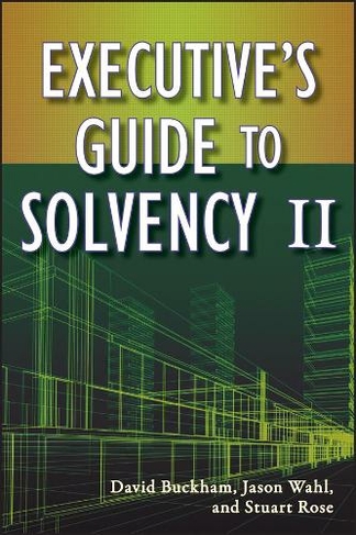 Executive's Guide to Solvency II: (Wiley and SAS Business Series)