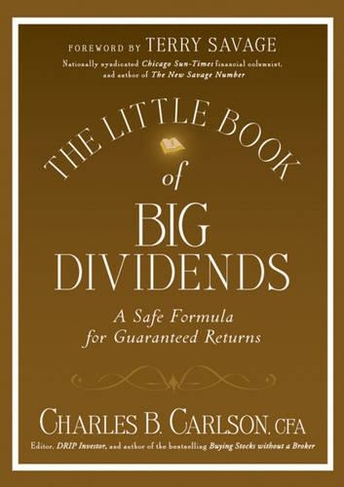The Little Book of Big Dividends: A Safe Formula for Guaranteed Returns (Little Books. Big Profits)